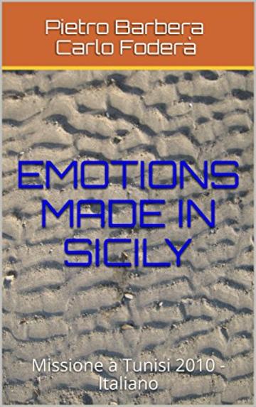 EMOTIONS MADE IN SICILY : Missione a Tunisi 2010 -Italiano (EMS)